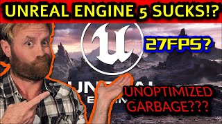 Unreal Engine 5 Sucks!? Unoptimized Garbage???