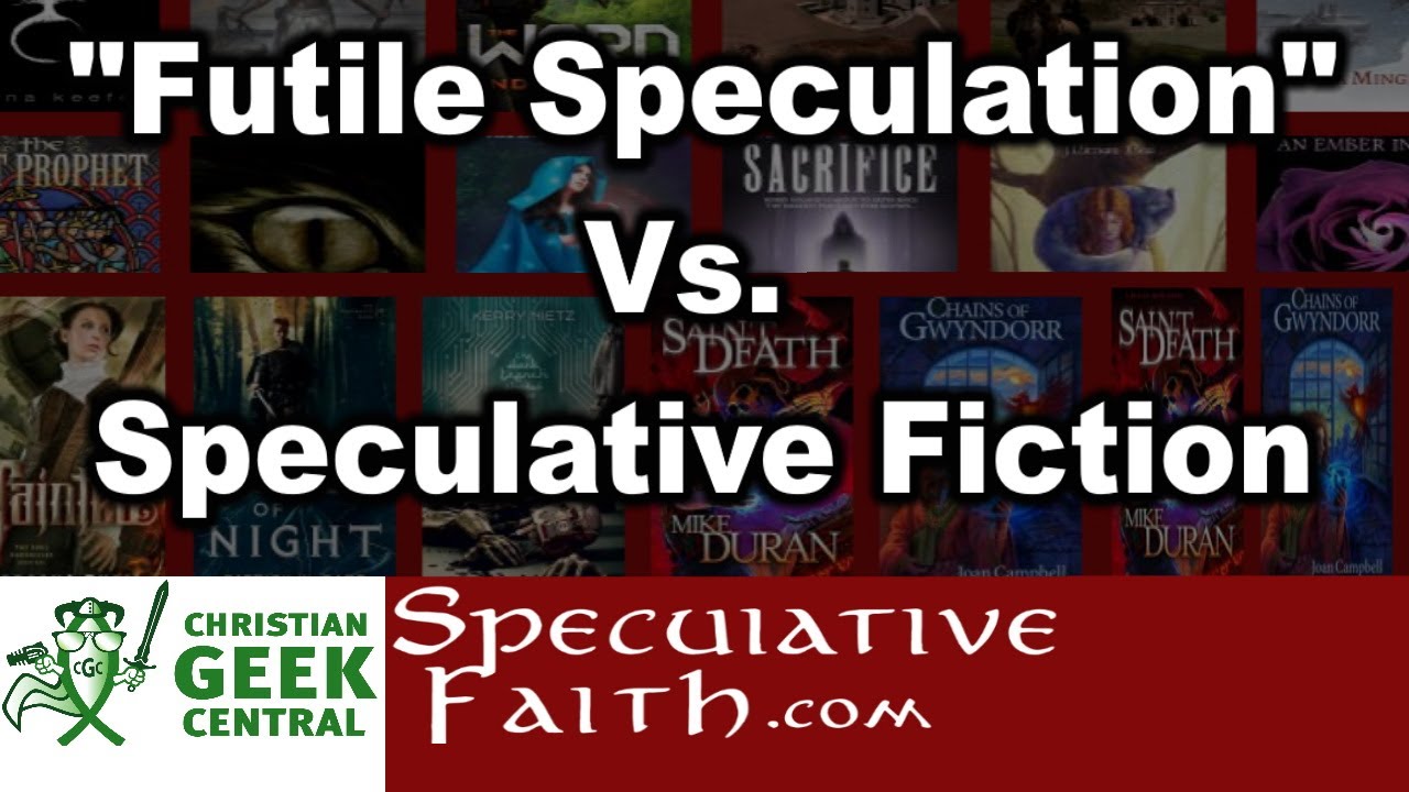 Futile Speculation Vs Speculative Fiction SPECULATIVE FAITH YouTube