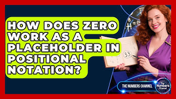 How Does Zero Work As A Placeholder In Positional Notation? - The Numbers Channel