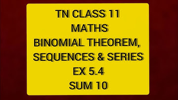 TN CLASS 11 MATHS BINOMIAL THEOREM SEQUENCES & SERIES EX 5.4 SUM 10