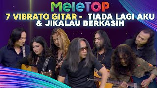 Tujuh Vibrato Gitar -  Tiada Lagi Aku & Jikalau Berkasih | MeleTOP | Nabil & Hawa