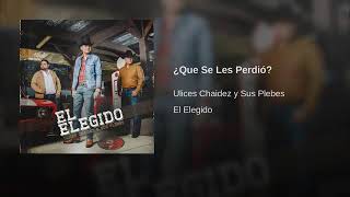 ¿Que Se Les Perdió? - Ulices Chaidez Y Sus Plebes
