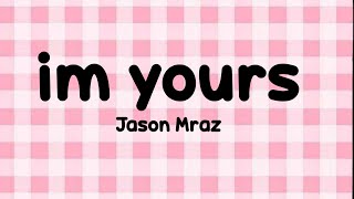 I'm Yours by Jason Mraz lyrics