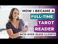 How i became a fulltime tarot reader with over 10000 clients