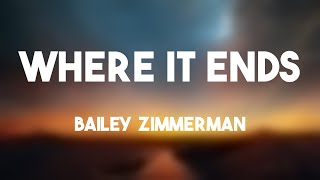 Where It Ends - Bailey Zimmerman (Lyric Song) 💬