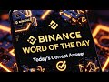 Today binance word of the day answer | Binance code WOTD 
