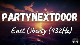 PARTYNEXTDOOR - East Liberty (432Hz)