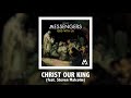 We are messengers  christ our king feat steven malcolm  official audio