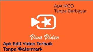 Apk Mod Vivavideo tanpa watermark no berbayar Gratis ll Apk Edit video terbaik