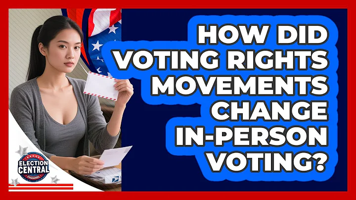 How Did Voting Rights Movements Change In-person Voting? - Election Central Channel
