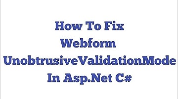 How to solve Webform UnobtrusiveValidationMode Error In Asp.Net C#