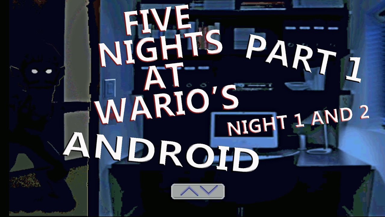Five Nights At Wario S Android Version Night 1 And 2 Part 1 By Gunstringer 7290 Android - download guide roblox fnaf 4 five nights at freddy 151 apk