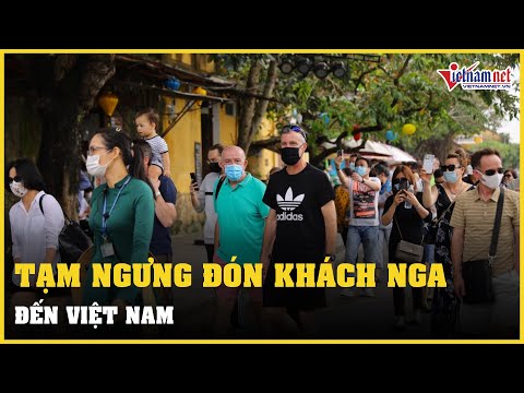 Video Tạm ngừng đón khách Nga đến Việt Nam | Vietnamnet - youtube