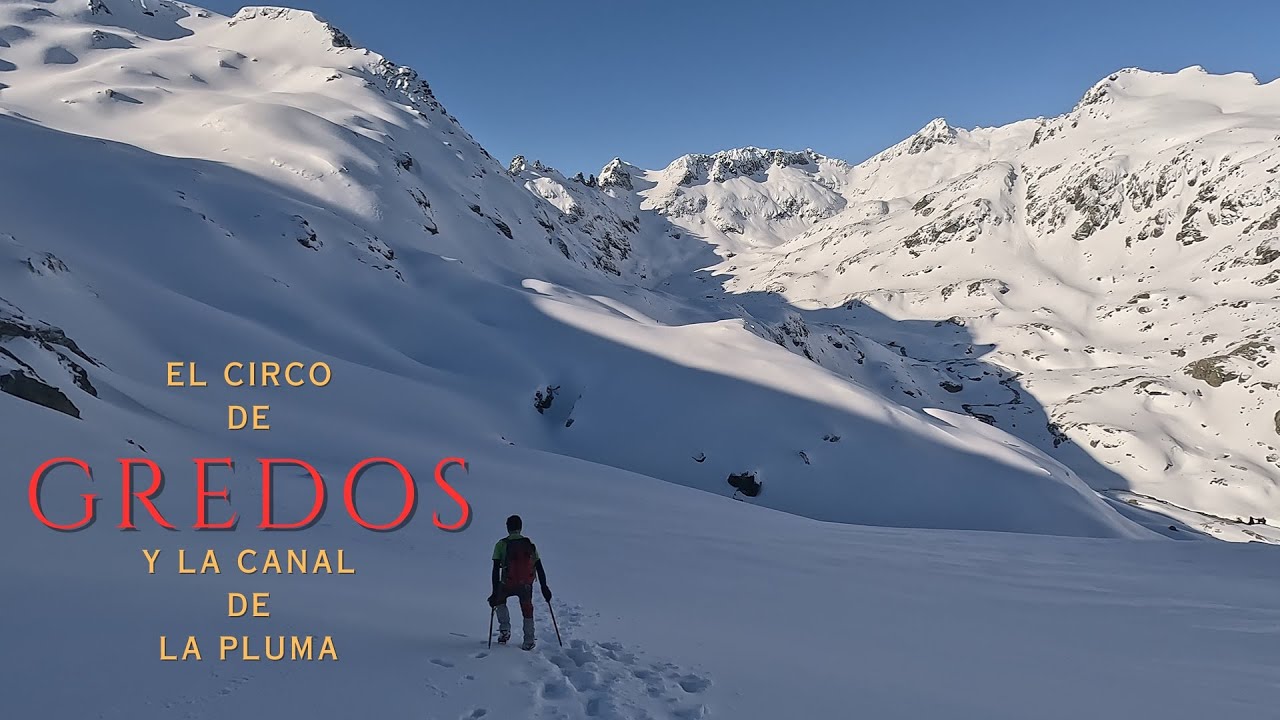 EL CIRCO DE GREDOS Y LA CANAL DE LA PLUMA.