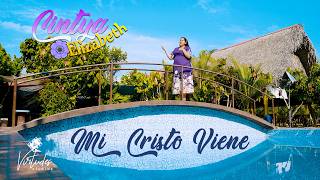 MI CRISTO VIENE / Cintya Elizabeth / Video Oficial