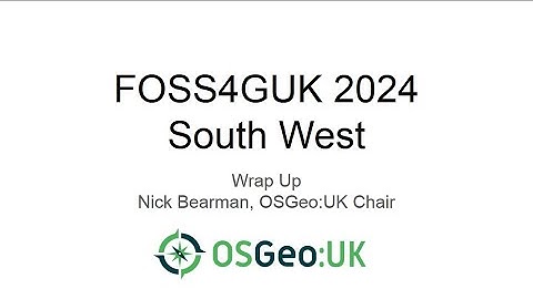 FOSS4G:UK South West 2024 | Nick Bearman | Wrap up