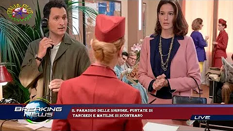 Il Paradiso delle signore, puntate di  Tancredi e ...