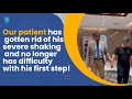 Our patient has gotten rid of his severe shaking and no longer has difficulty with his first step!