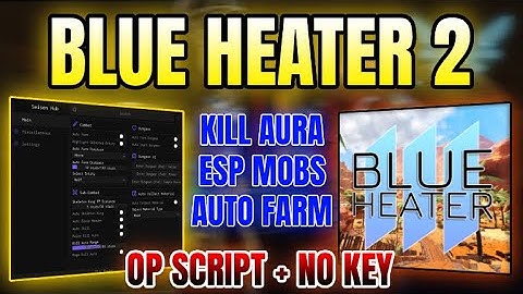 *NEW WORKING* Blue Heater 2 Script (AUTO FARM, KILL AURA, ESP, FARM SKELETON KING & MORE) 2025