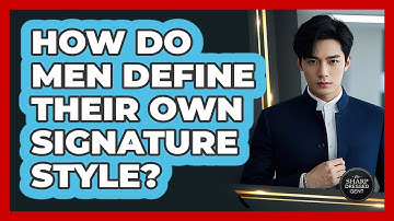 How Do Men Define Their Own Signature Style? - The Sharp Dressed Gent