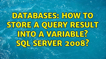 Databases: How to store a query result into a variable? SQL Server 2008? (3 Solutions!!)