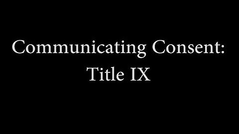 Communicating Consent: Title IX