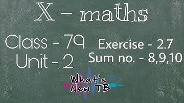 Class -79 | 10th Maths | UNIT -2 | Numbers & Sequences | Ex - 2.7 | Sum- 8,9,10 -By Nivetha Bharathi
