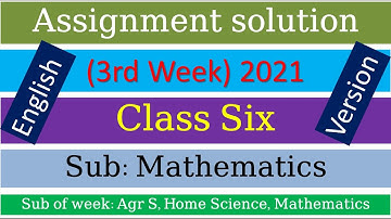 English version Class 6 Mathematics 3rd week 2021 assignment solution