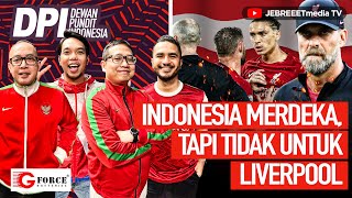 INDONESIA MERDEKA TAPI TIDAK UNTUK LIVERPOOL - DPI - EPS 706