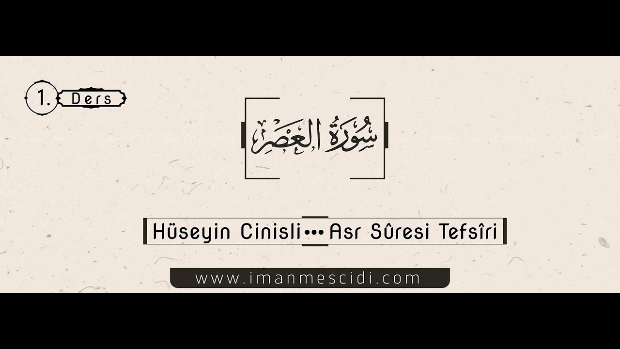 1.Ders - Asr Sûresi Tefsîri - Hüseyin Cinisli