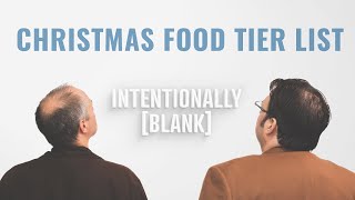 Christmas Food Tier List — Intentionally Blank Ep. 133