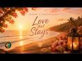 Love That Stays | A Mother’s Day Reflection