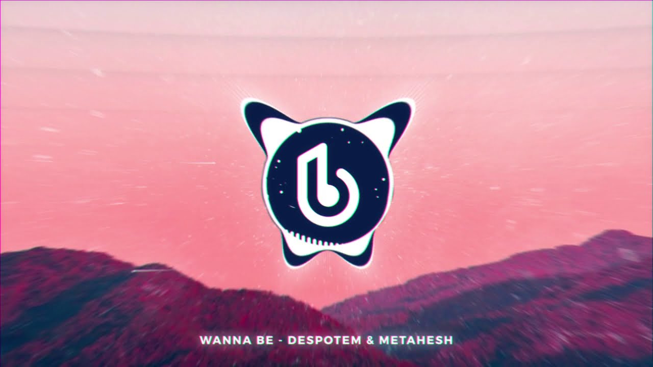 Despotem & METAHESH - Wanna Be 