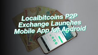 Localbitcoins P2P Exchange Launches Mobile App for Android