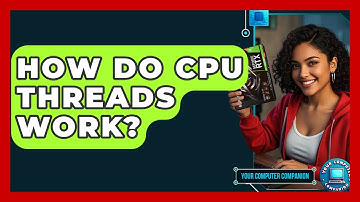 How Do CPU Threads Work? - Your Computer Companion