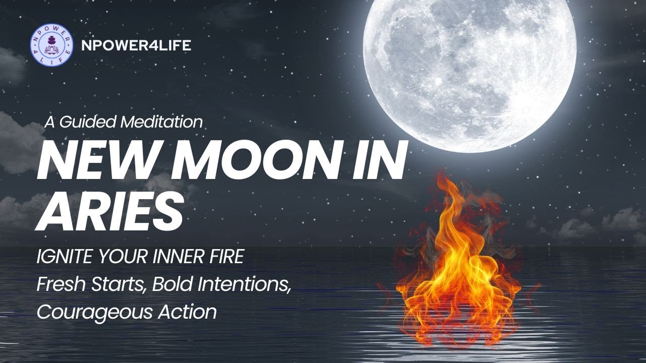 🔥Aries New Moon Meditation | Ignite Your Inner Fire | Set Bold ...