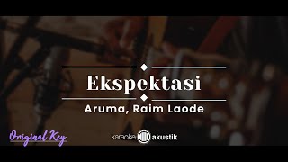 Ekspektasi – Aruma, Raim Laode (KARAOKE AKUSTIK - ORIGINAL KEY)