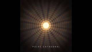 Pulse Cathedral