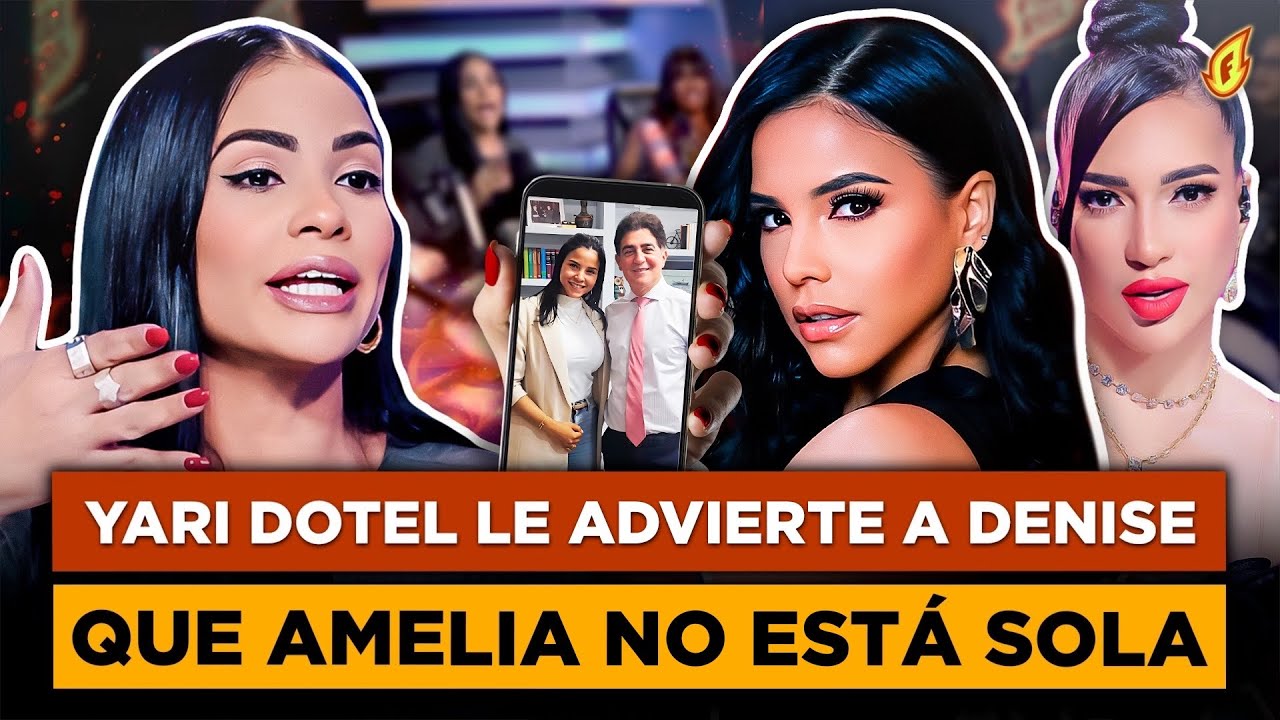 YARI DOTEL ADVIERTE A DENISE PEÑA QUE SU HERMANA AMELIA NO ESTÁ SOLA POR AMENAZA DE DEMANDA