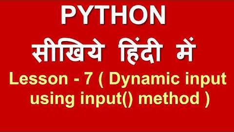 Dynamic value allocation using input function | Lesson - 7 | Python in Hindi