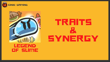 Legend of Slime: Idle RPG - Traits & Synergy