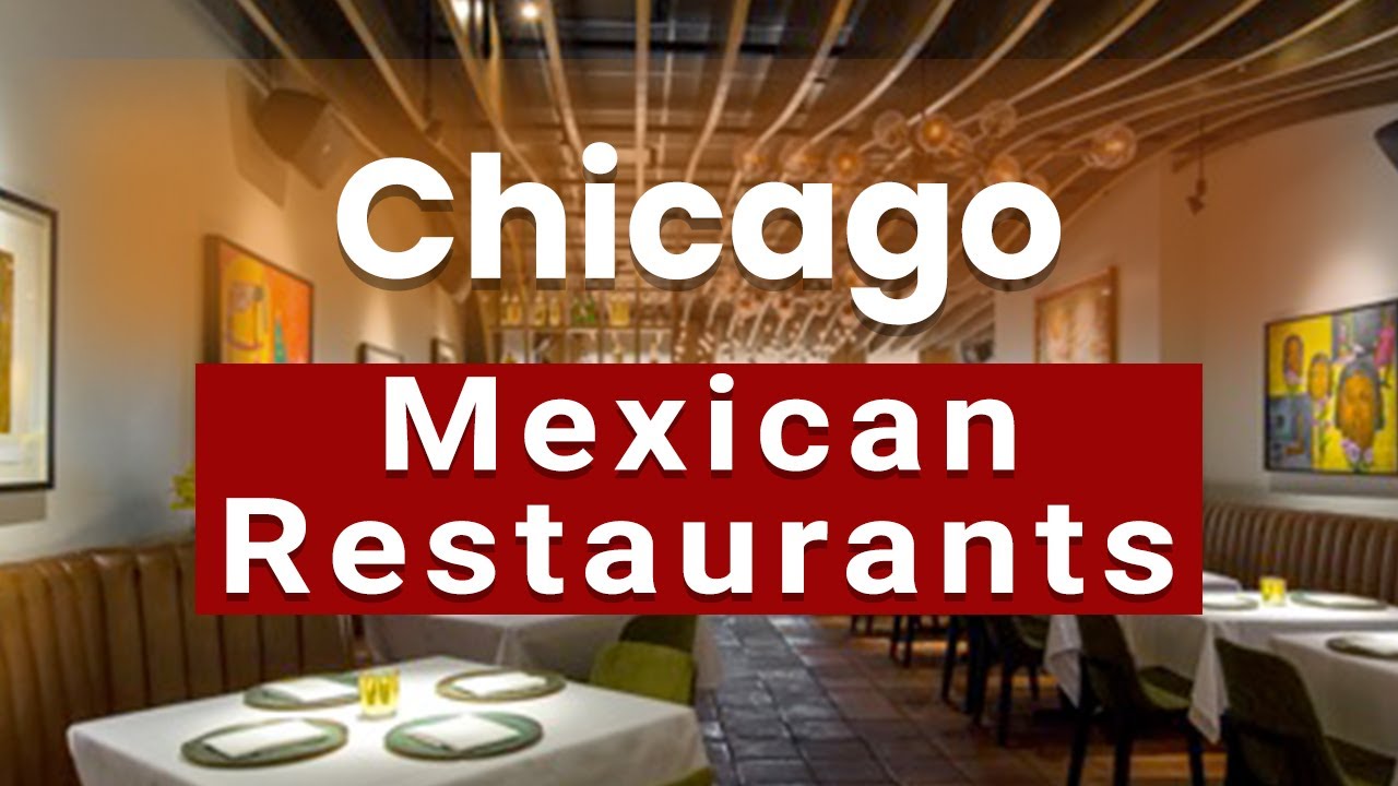 Top 10 Best Mexican Restaurants To Visit In Chicago Illinois USA Top 10 Best Mexican Restaurants To Visit In Chicago Illinois USA