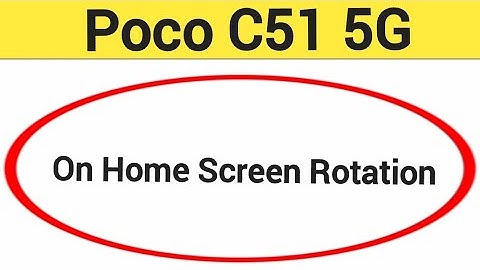How to turn on home screen rotation poco c51 5g