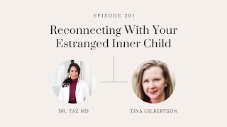Reconnecting With Your Estranged Inner Child with Tina Gilbertson | The Dr. Taz Show