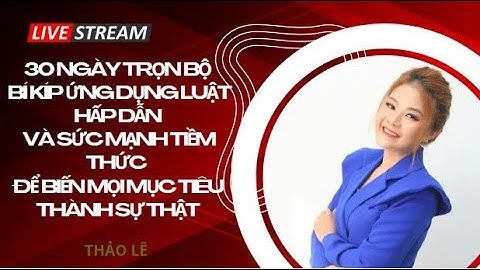 NGÀY 2: CÁCH VIẾT MỤC TIÊU THÔNG MINH ĐỂ DỄ DÀNG ĐẠT ĐƯỢC/THẢO LÊ