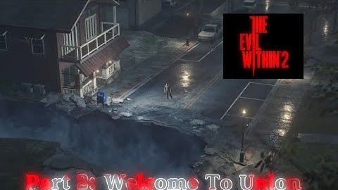 WELCOME TO UNION | The Evil Within 2 - Part 2