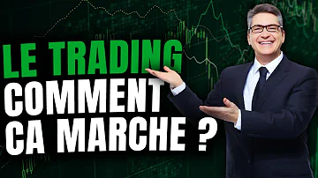 Comment ça marche le trading ?