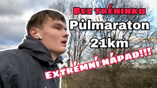 Zaběhl jsem PŮLMARATON bez TRÉNINKU (21km)