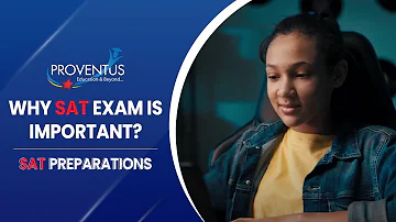Why SAT Exam is Important? | SAT Preparations | Proventus Education