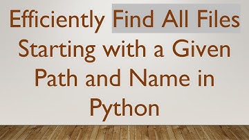 Efficiently Find All Files Starting with a Given Path and Name in Python